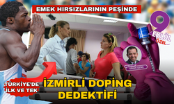 İzmirli doping dedektifi emek hırsızlarının peşinde