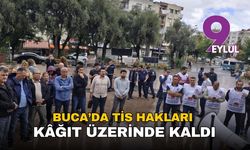 Buca’da TİS hakları, kağıt üzerinde kaldı