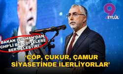 Bakan Işıkhan'dan CHP'li belediyelere  çöp, çukur, çamur siyaseti çıkışı