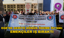 Ege’de geriye dönük ödeme isyanı: Emekçiler iş bıraktı