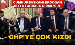 Erdoğan bu fotoğrafa girmeyen CHP'ye çok kızdı