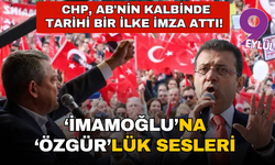 CHP, AB'nin kalbinde tarihi bir ilke imza attı! “İmamoğlu’na özgürlük” sesleri