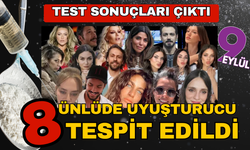 Test sonuçları belli oldu! 8 ünlüde uyuşturucu madde tespit edildi
