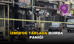 İzmir’de tarlada bomba paniği: 10 yaşındaki çocuk buldu, ekipler alarma geçti