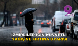 İzmirliler için kuvvetli yağış ve fırtına uyarısı