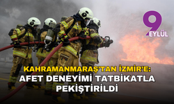 Kahramanmaraş’tan İzmir’e: Afet deneyimi tatbikatla pekiştirildi