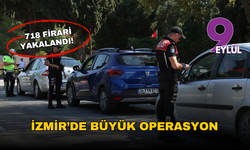İzmir’de suç operasyonu: 718 firari yakalandı