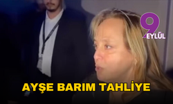 Ayşe Barım tahliye edildi