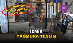 İzmir yağmura teslim: Esnaftan kum torbalı çözüm