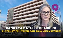 Çankırı: Çankaya Katlı Otoparkı’nı alternatifini yapmadan asla yıkamazsınız!