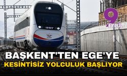 Başkent'ten Ege'ye kesintisiz yolculuk başlıyor