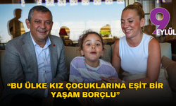 Özgür Özel: Bu ülke kız çocuklarına eşit bir yaşam borçlu