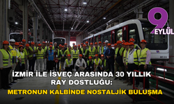 İzmir ile İsveç arasında 30 yıllık ray dostluğu: Metronun kalbinde nostaljik buluşma