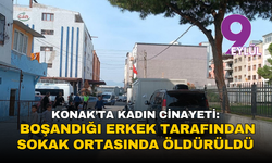 Konak’ta kadın cinayeti: Boşandığı erkek tarafından sokak ortasında öldürüldü