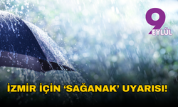İzmir için ‘sağanak’ uyarısı!