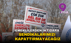 Emeklilerden iktidara: Sendikalarımızı kapattırmayacağız