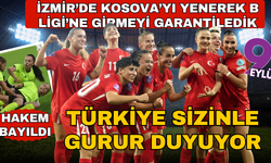 A Milli Takımımız İzmir'de Kosova'yı yenerek işi garantiye aldı