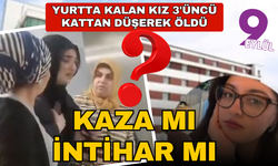 Yurtta kalan kız üçüncü kattan düşerek öldü