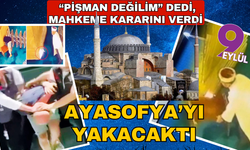 Ayasofya Camii'ni yakmaya çalışmıştı: Cezası belli oldu