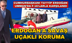 Erdoğan'a savaş uçaklı koruma