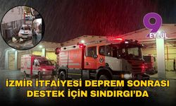 İzmir İtfaiyesi deprem sonrası destek için Sındırgı’da