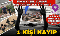 Foça'yı sel vurdu! 1 kişi kayıp... Sular denizle birleşti