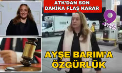 Ayşe Barım hakkındaki tutuklama kararı kaldırıldı