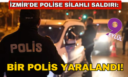 İzmir'de polise silahlı saldırı: Bir polis yaralandı!