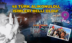48 Türk alıkonuldu, isimleri belli oldu! Sumud Filosundan sağlık durumlarıyla ilgili açıklama geldi