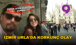 İzmir’de tüfekli dehşet: Eşini vuran şahıs gözaltında