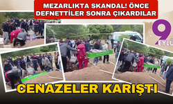 Önce defnettiler sonra geri çıkardılar! Ortalık fena karıştı