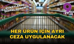 Fiyat etiketlerinde dijital dönem başlıyor: Her ürün için ayrı ceza uygulanacak