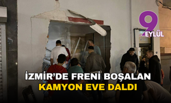 İzmir’de freni boşalan kamyon eve daldı: 'Üçüncü kez oluyor!'
