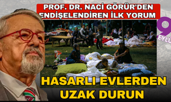 6.1'lik depremin ardından Naci Görür'den endişelendiren ilk yorum