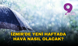 İzmir’de yeni haftada hava nasıl olacak?
