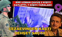 Cezaevinden kaçıp dehşet saçtı: Biri uzman çavuş 2 kişiyi katletti, 7 kişiyi yaraladı!