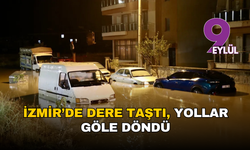 İzmir ve Manisa’da sağanak yağış hayatı felç etti