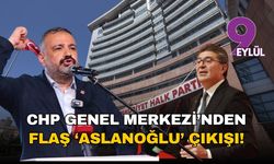CHP Genel Merkezi'nden flaş 'Aslanoğlu' çıkışı!