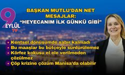 Başkan Mutlu’dan net mesajlar: Heyecanım ilk günkü gibi