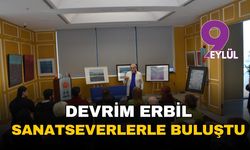 'Şiirsel resmin ressamı' Devrim Erbil'den sanat ve eğitim üzerine çarpıcı mesajlar: "Sanat eğitimi ilkokuldan başlamalı"