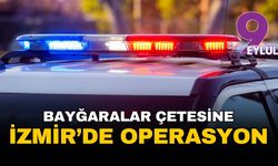 Bayğaralar'a İzmir'de operasyon!