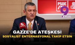 'Gazze'de ateşkesi Sosyalist Enternasyonal takip etsin'