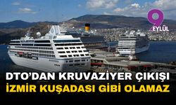 DTO'dan kruvaziyer çıkışı: İzmir Alsancak Limanı Kuşadası ve İstanbul gibi olamaz