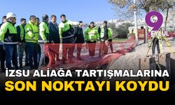 İzmir Aliağa'daki altyapı polemiğinde son nokta: İZSU, 2,5 milyar liralık proje için 2026'yı işaret etti