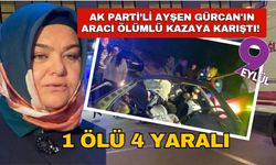 AK Parti Milletvekili Ayşen Gürcan'ın makam aracı ölümlü kazaya karıştı! Çok sayıda yarlı da var