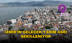 İzmir’in gelecek yarım asrı şekilleniyor