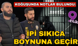 Koğuşunda notlar bulundu: "İpi sıkıca boynuna geçir"