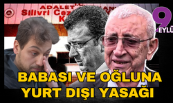 İfadeye çağırılmışlardı: Ekrem İmamoğlu'nun babası ve oğluna yurtdışına çıkış yasağı