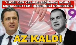 Yücel'den Çelik'e: Az kaldı, seçimden sonra sizin de muhalefetteki becerinizi göreceğiz