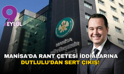 Manisa’da rant çetesi iddialarına Dutlulu’dan sert çıkış!